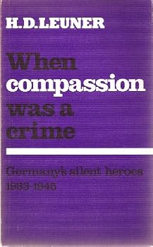 Paperback When Compassion Was a Crime : Germany's Silent Heroes, 1933-1945 Book