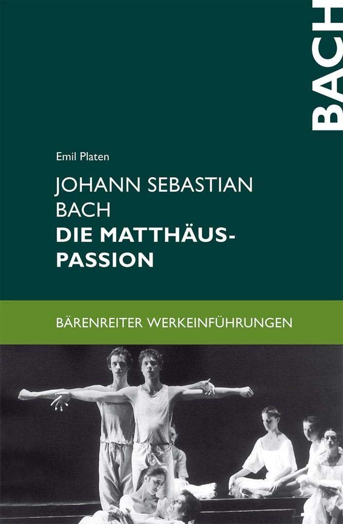 Johann Sebastian Bach. Die Matthäus-Passion: Entstehung, Werkbeschreibung, Rezeption (Bärenreiter-Werkeinführungen)