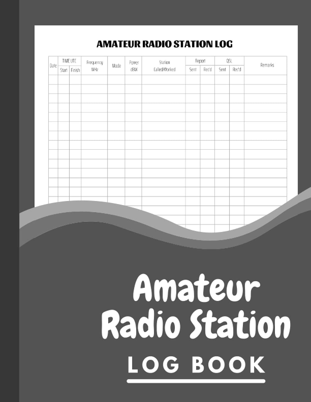 Amateur Radio Station Log Book: Ham Radio Log Book | Ham Radio Log Book | Logbook For Ham Radio Operators | Ham Radio Contact Keeper | Ham Radio ... Radio-wave Frequency & Power Test Logbook