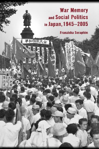 War Memory and Social Politics in Japan, 1945-2005 (Harvard East Asian Monographs)