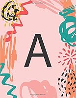 A: Abstract Art Personalized Initial A Monogram Composition Notebook for Daily Notes - 110 Lined Pages (55 Sheets) - 8.5"x11" 1687170215 Book Cover