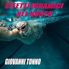 Effetti Dinamici Nel Nuoto [Dynamic Effects In Swimming] Audiobook By Giovanni Tonno cover art