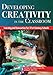 Developing Creativity in the Classroom