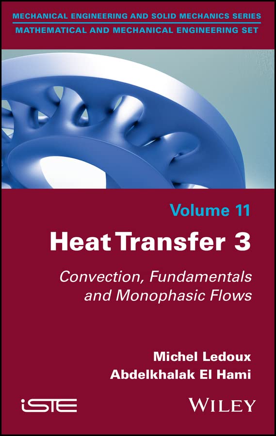 Heat Transfer 3 Convection, Fundamentals and Monophasic Flows (English