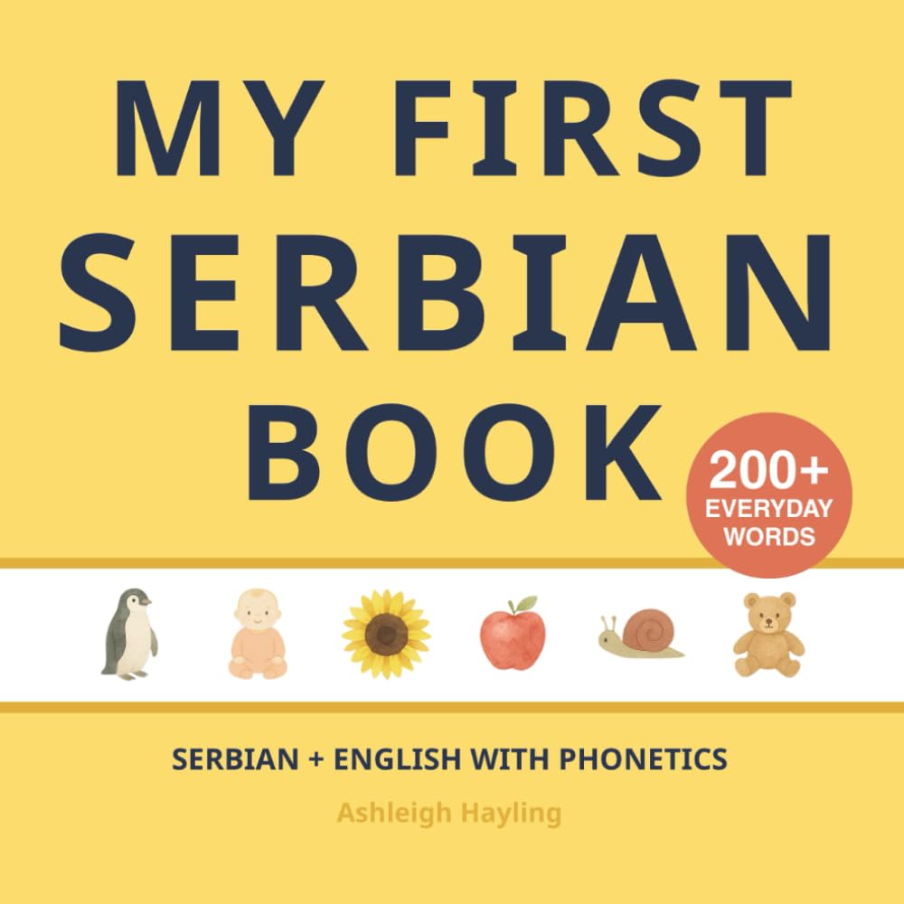 My First Serbian Book: Bilingual Serbian-English first words book for children with phonetics