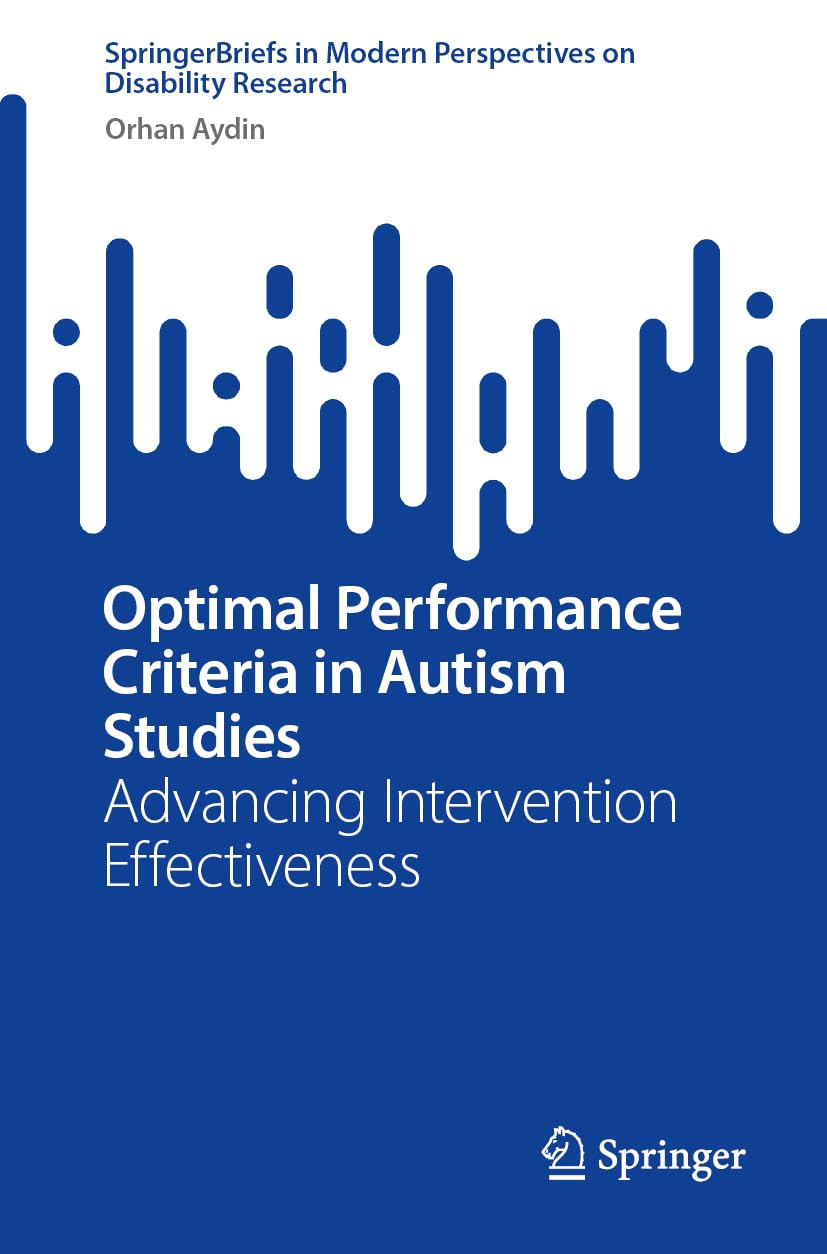 Optimal Performance Criteria in Autism Studies: Advancing Intervention Effectiveness (SpringerBriefs in Modern Perspectives on Disability Research)