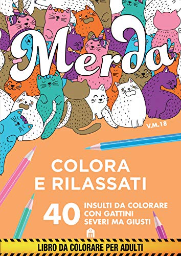 Merda. Colora e rilassati. 40 insulti da colorare con gattini seri ma giusti