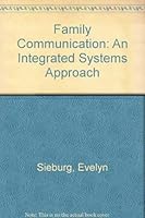 Family Communication: An Integrated Systems Approach 0205124453 Book Cover