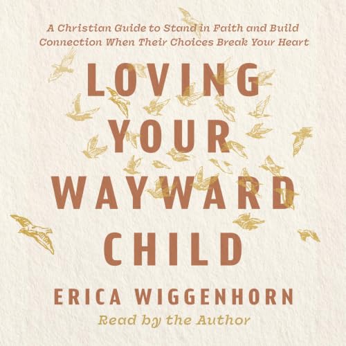 Couverture de Loving Your Wayward Child