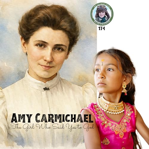 Amy Carmichael, the Girl Who Said Yes to God (a special episode for Olivia Rikard)