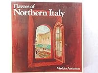 Flavours of Northern Italy 0892861649 Book Cover