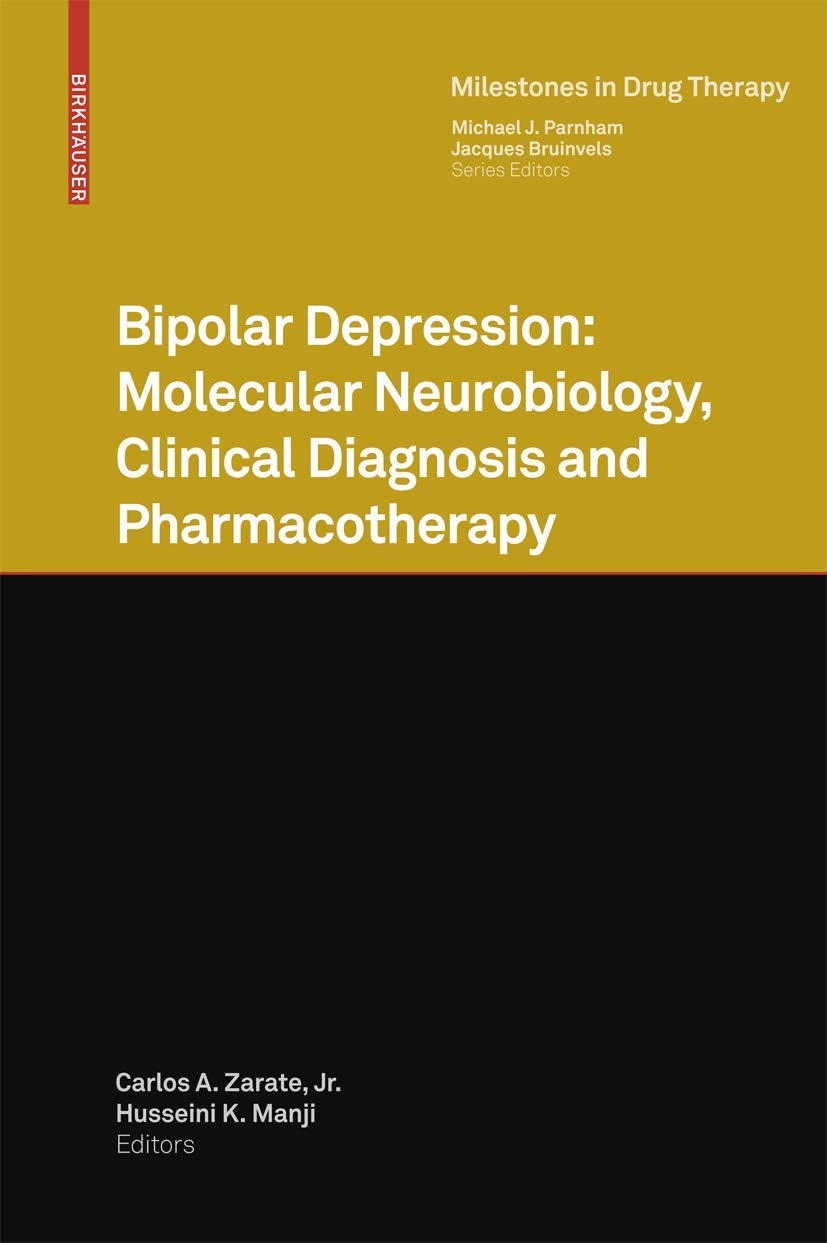 Buy BIPOLAR DEPRESSION: MOLECULAR NEUROBIOLOGY, CLINICAL DIAGNOSIS AND PHARMACOTHERAPY (Milestones in Drug Therapy) — BookShops.in