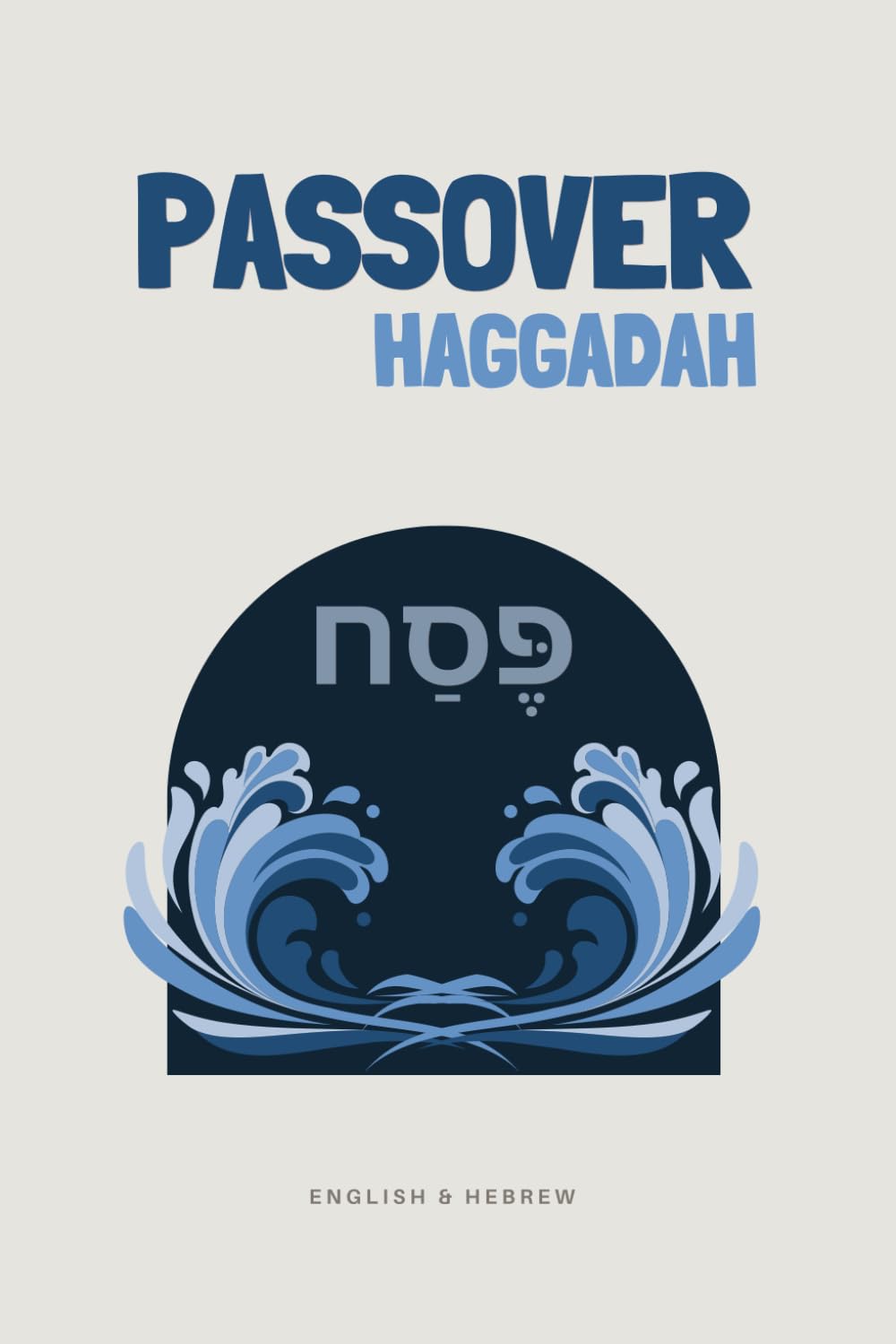 Passover Haggadah: A Quick & Modern Seder in Hebrew and English
