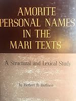 Amorite Personal Names in the Mari Texts: A Structural and Lexical Study 0801802830 Book Cover