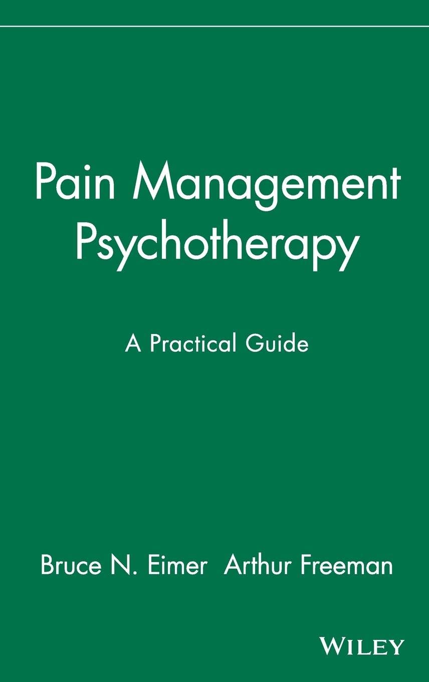 Pain Management Psychotherapy: A Practical Guide,Eimer,Freeman