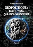  Géopolitique : cette force qui bouleverse tout