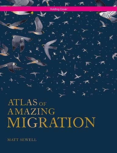 Atlas of Amazing Migrations: A children’s illustrated encyclopedia of animal migrations and journeys