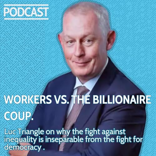 Workers vs. the Billionaire Coup &ndash; Conversation with Luc Triangle Podcast Por  arte de portada