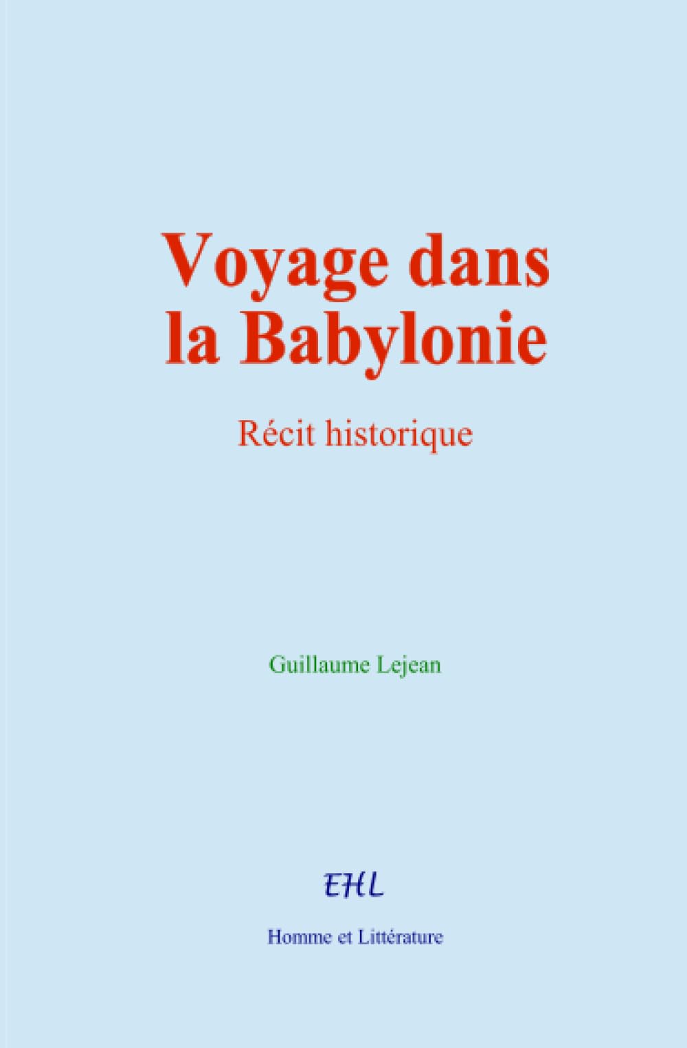 Voyage dans la Babylonie: Récit historique