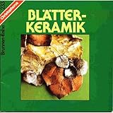  Blätter-Keramik (3. illustrierte Auflage) [Broschiert] (Brunnen-Reihe 233)