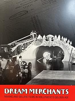 Dream Merchants: Making and Selling Films in Hollywood's Golden Age