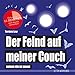 Der Feind auf meiner Couch: Horror f&uuml;r die Wanne (wasserfest - Badebuch f&uuml;r Erwachsene - Edition Wannenbuch) (Badeb&uuml;cher f&uuml;r Erwachsene / Wasserfeste ... gro&szlig;e Leser): Horror f&uuml;r die Wanne (Badebuch)