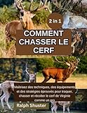  COMMENT CHASSER UN CERF: Techniques et Secrets pour Maîtriser l’Art de la Chasse au Cerf