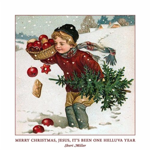 Merry Christmas, Jesus, It's Been One Helluva Year