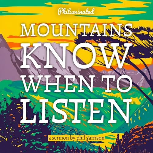 Mountains Know When to Listen