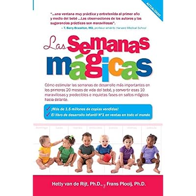 Las semanas m&aacute;gicas: C&oacute;mo estimular las semanas de desarrollo m&aacute;s importantes en los primeros 20 meses de vida del beb&eacute;, y convertir esas 10 ... en verdaderos saltos m&aacute;gicos hacia adelante.)