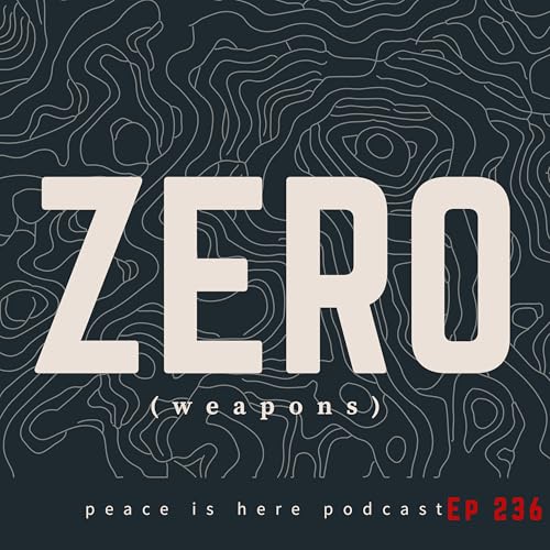 Ep 236 How AI Helped Me Make ZERO: A Field Guide to a Weaponless World (Part 2)