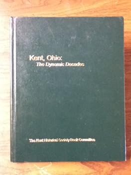 Unknown Binding Kent, Ohio: The Dynamic Decades Book
