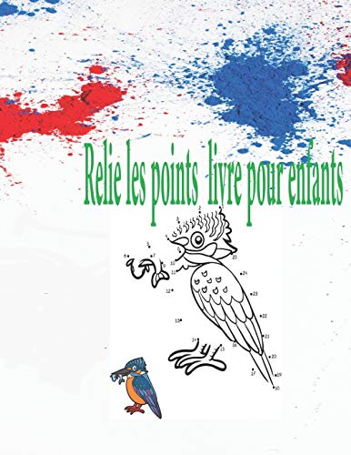 Relie les points livre pour enfants: Chaque dessin est accompagné du dessin final de l'animal, en coin de page pour aider l'enfant a réussir son tracé. (French Edition)