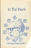 In the Dark: Revised Edition of Adventures of a Chess Master 0931462460 Book Cover