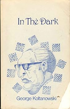 Paperback IN THE DARK Revised Edition of Adventures of a Chess Master (1955) Book