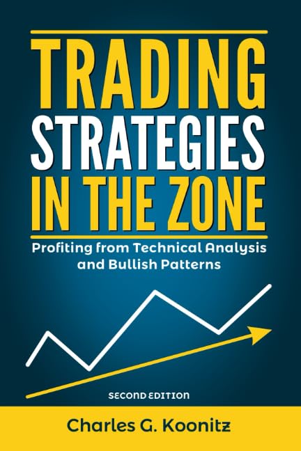 Trading Strategies in the Zone (Second edition): Profiting from Technical Analysis and Bullish Patterns Paperback – Big Book