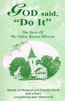 God Said "Do It" : The Story of the Valley Rescue Mission