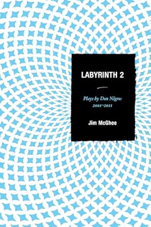 Labyrinth 2: Plays by Don Nigro: 2001-2011-Wow! eBook