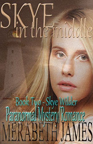 Skye: in the middle (Skye Wilder Paranormal Mystery/Romance Book 2)