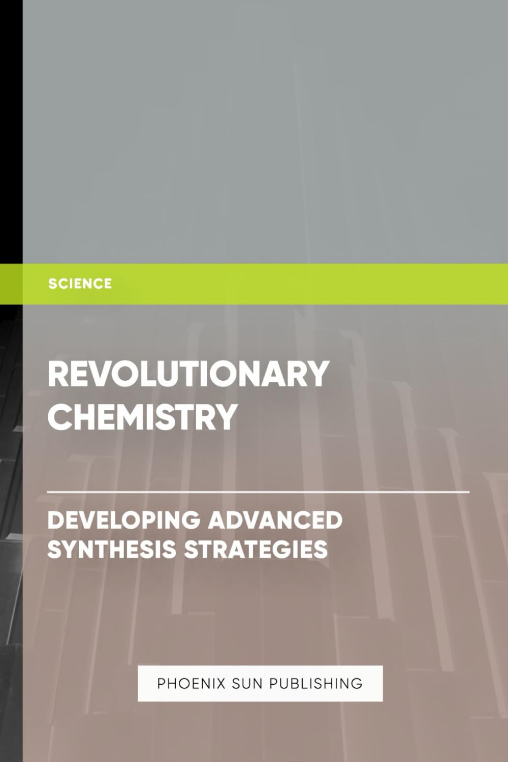 Revolutionary Chemistry: Developing Advanced Synthesis Strategies