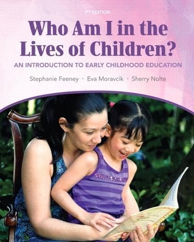 Who Am I in the Lives of Children? An Introduction to Early Childhood Education (9th Edition)