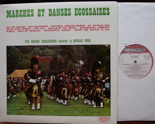 MARCHES ET DANSES ECOSSAISES Musidisc # 30 CV 1078 THE GORDON HIGHLANDERS DOUGLAS FORD ON THE SQUARE WEEMcGREGOR NATIONALEMBLEM MARCH ST PATRICK DAY RIVER KWAI MARCH PIPE SET SCOTLAND THE BRAVE REGIMENTAL COMPANY MARCH