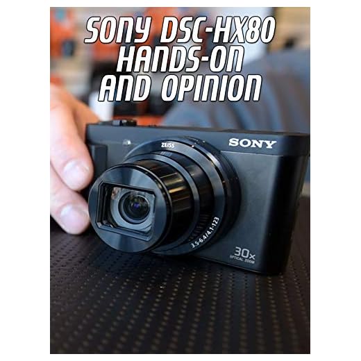 Review: Sony DSC-HX80 Hands-On and Opinion