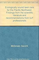 Ecologically sound lawn care for the Pacific Northwest: Findings from the scientific literature and recommendations from turf professionals B0006S3BR0 Book Cover