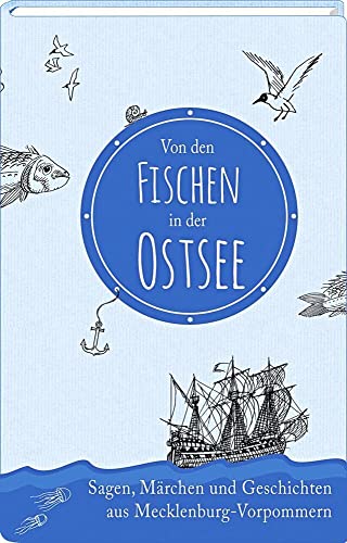 Von den Fischen in der Ostsee: Sagen, Märchen und Geschichten aus Mecklenburg-Vorpommern