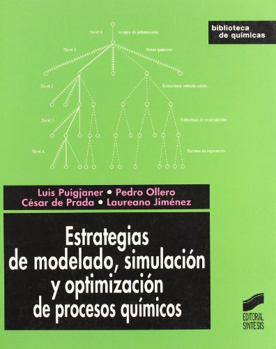 Estrategias de modelado, simulación y optimización de procesos químicos: 18 (Biblioteca de quími Estrategias de modelado, simulación y optimización de procesos químicos: 18 (Biblioteca de quími