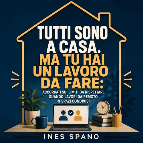 『Tutti sono a casa. Ma tu hai un lavoro da fare: Accordati sui limiti da rispettare quando lavori da remoto in spazi condivis