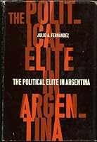 The Political Elite in Argentina 0814725511 Book Cover