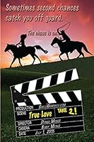True Love: Take 2!: Sometimes second chances catch you off guard. 1514766329 Book Cover