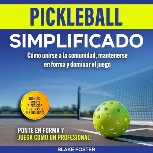 Blake Foster's Pickleball simplificado: C&amp;oacute;mo unirse a la comunidad, mantenerse en forma y dominar el juego [Pickleball Made Simple: How to Join the Community, Stay Fit, and Master the Game] episode artwork